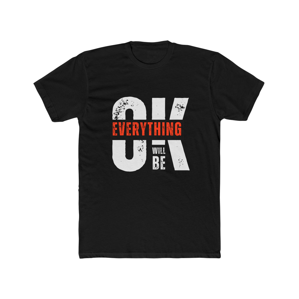 T-Shirt — 'OK Everything Will Be' Motivational Graphic Tee