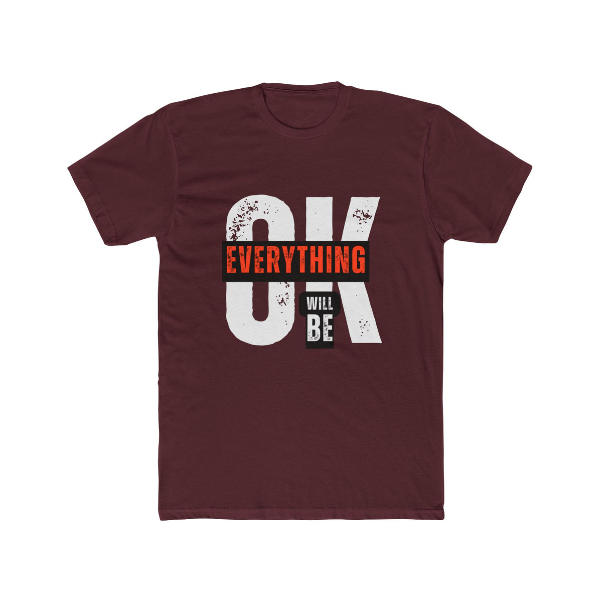 T-Shirt — 'OK Everything Will Be' Motivational Graphic Tee