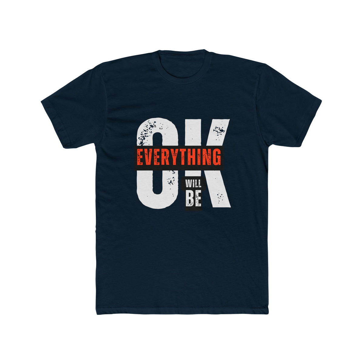 T-Shirt — 'OK Everything Will Be' Motivational Graphic Tee