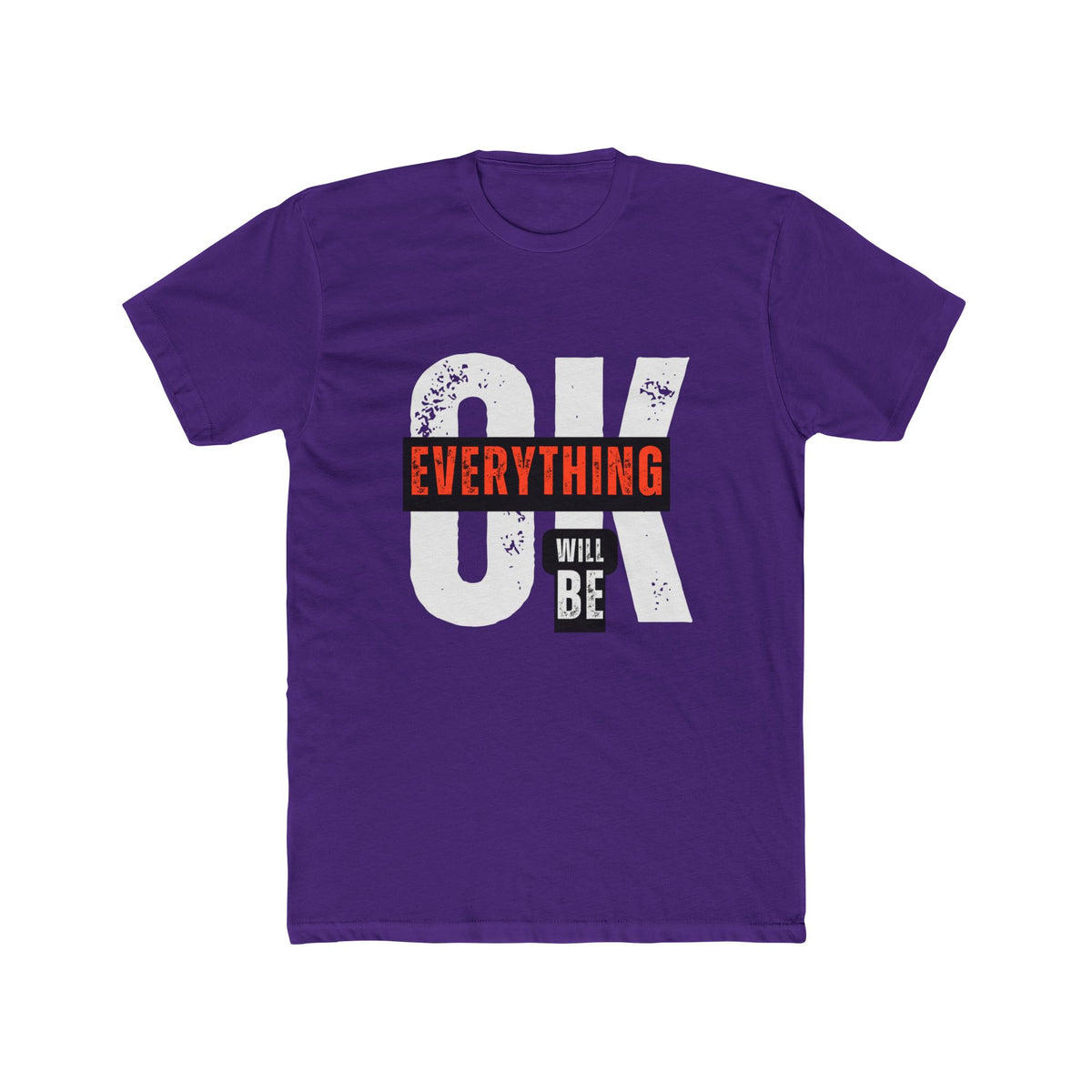T-Shirt — 'OK Everything Will Be' Motivational Graphic Tee