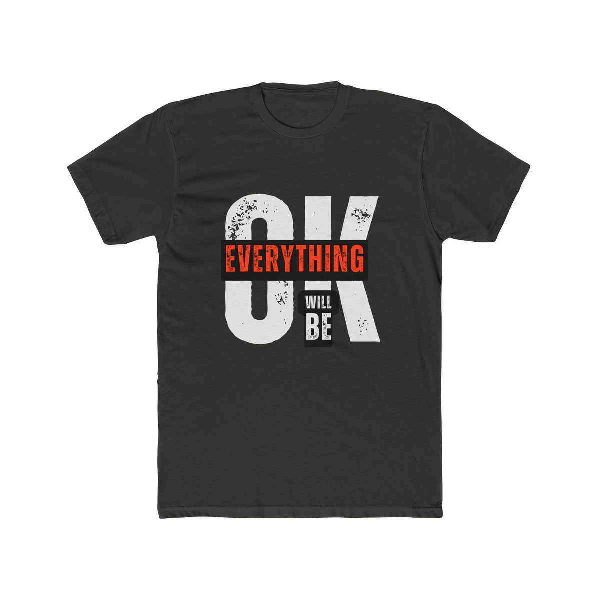 T-Shirt — 'OK Everything Will Be' Motivational Graphic Tee