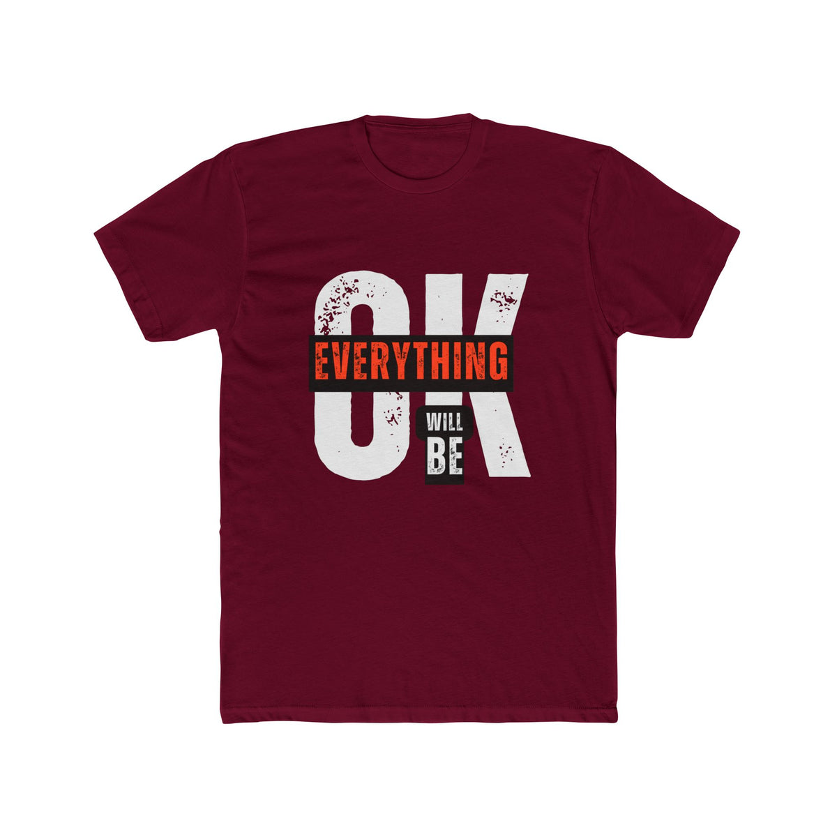 T-Shirt — 'OK Everything Will Be' Motivational Graphic Tee