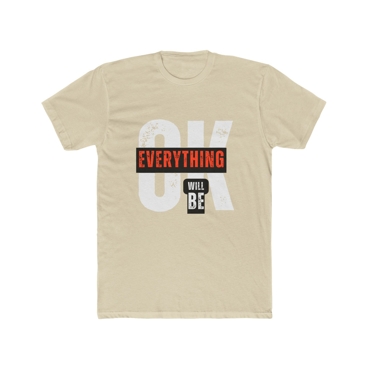 T-Shirt — 'OK Everything Will Be' Motivational Graphic Tee